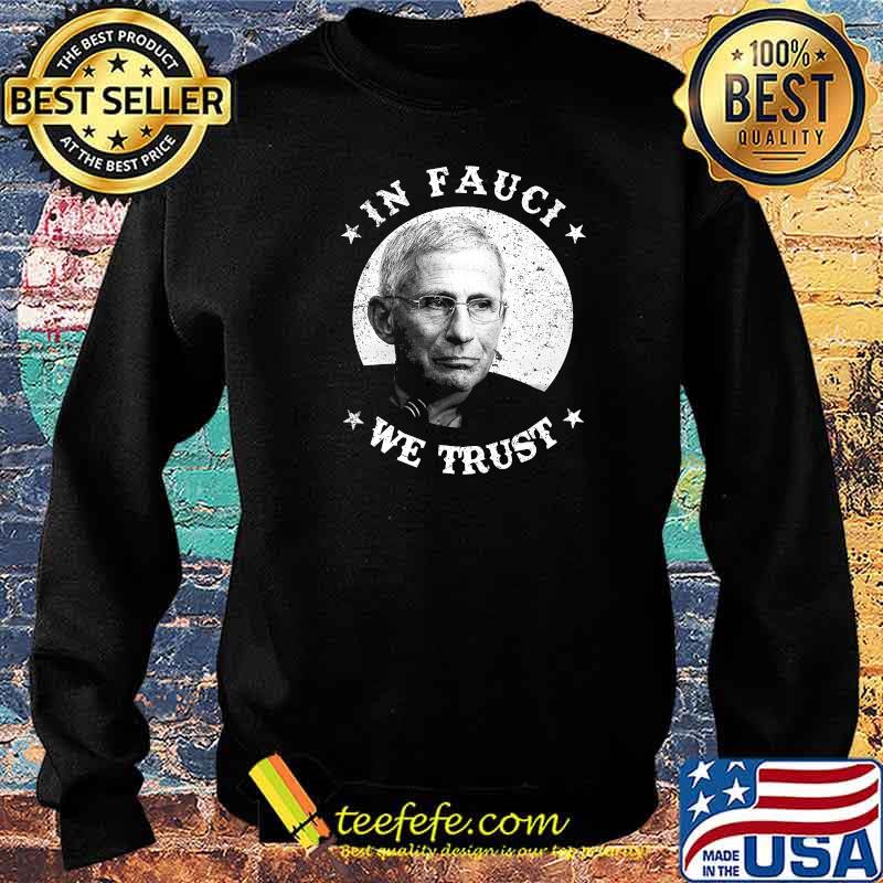 In Fauci We Trust Shirt Trust Science Not Morons Trust Fauci Shirt Sweater In Fauci We Trust Shirt Trust Science Not Morons Trust Fauci Shirt Sweater
