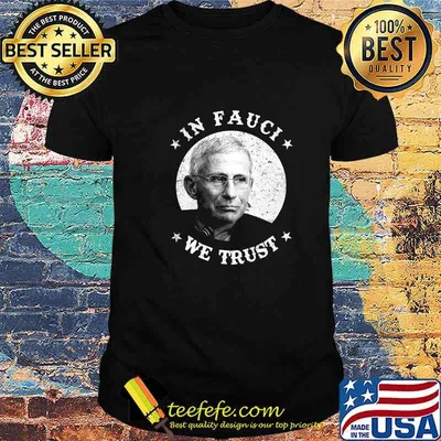 In Fauci We Trust Shirt Trust Science Not Morons Trust Fauci Shirt
