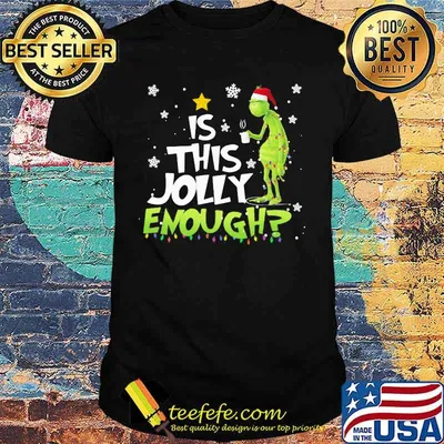 Is This Jolly Enough Grinch Coffee Merry Christmas Shirt