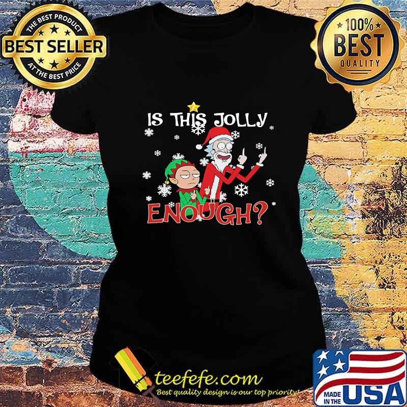 Is This Jolly Enough Rick And Morty Wear Pajama Santa Claus Elf Christmas Shirt Ladies tee Is This Jolly Enough Rick And Morty Wear Pajama Santa Claus Elf Christmas Shirt Ladies tee