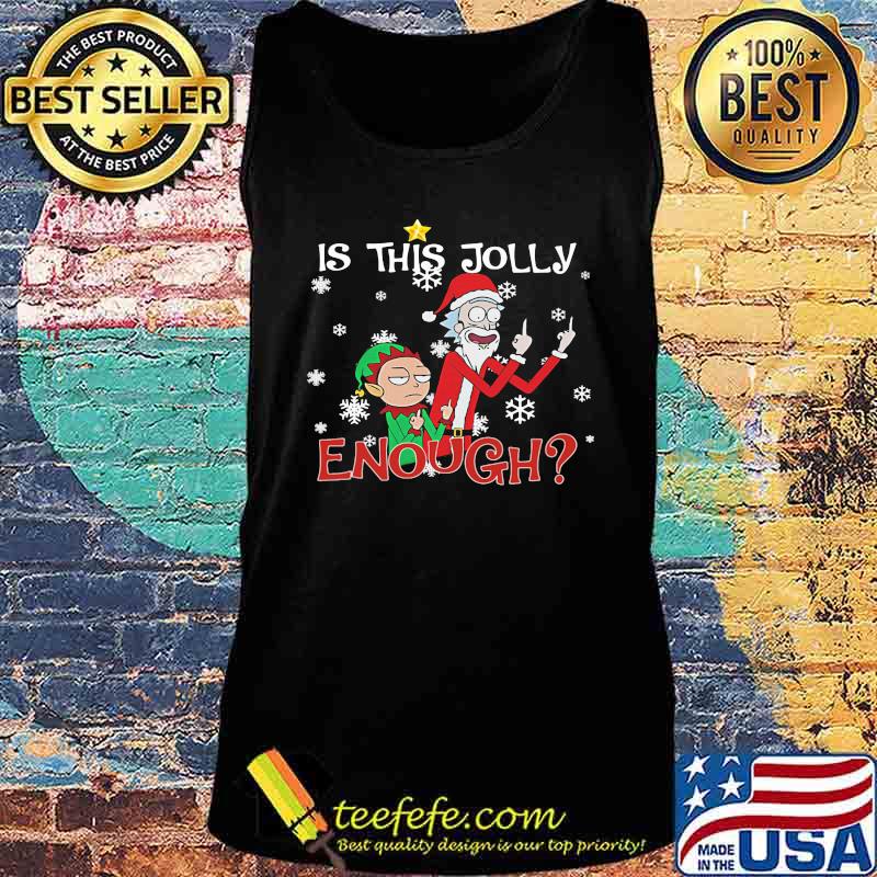 Is This Jolly Enough Rick And Morty Wear Pajama Santa Claus Elf Christmas Shirt Tank top Is This Jolly Enough Rick And Morty Wear Pajama Santa Claus Elf Christmas Shirt Tank top