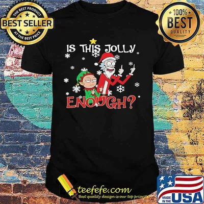 Is This Jolly Enough Rick And Morty Wear Pajama Santa Claus Elf Christmas Shirt