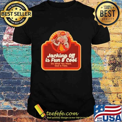 Jacking Off Is Fun And Cool Do What You Want God Is Fake Mouse Shirt