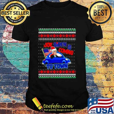 Joe Biden Is Coming To Town Wear Hat Santa Car American Flag Ugly Christmas Shirt