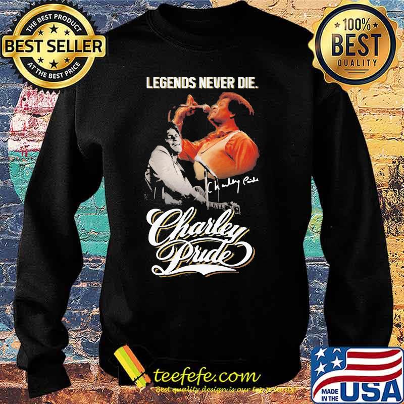 Legends Never Die Charley Pride Signature Shirt Sweater Legends Never Die Charley Pride Signature Shirt Sweater