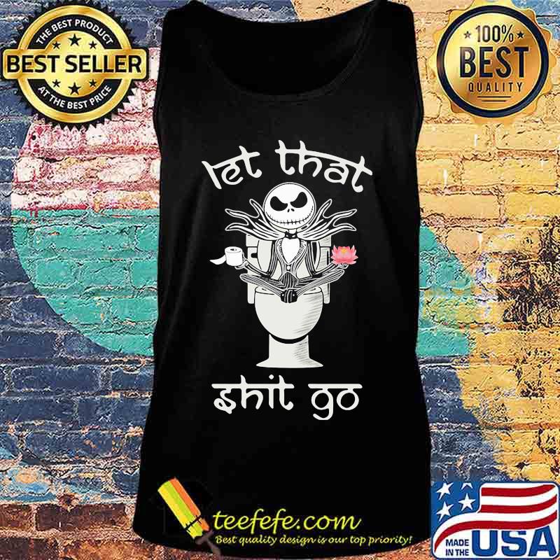 Let That Shit Go Jack Skelington Yoga In Toilet Shirt Tank top Let That Shit Go Jack Skelington Yoga In Toilet Shirt Tank top