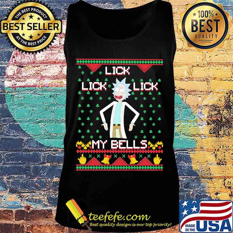 Lick Lick my bells Rick and Morty s Tank top Lick Lick my bells Rick and Morty s Tank top