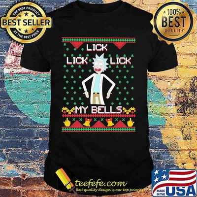 Lick Lick my bells Rick and Morty shirt