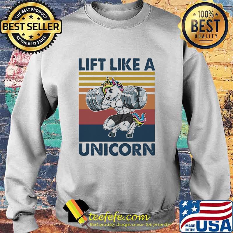 Lift Like A Unicorn Weightlifting Vintage Shirt Sweater Lift Like A Unicorn Weightlifting Vintage Shirt Sweater