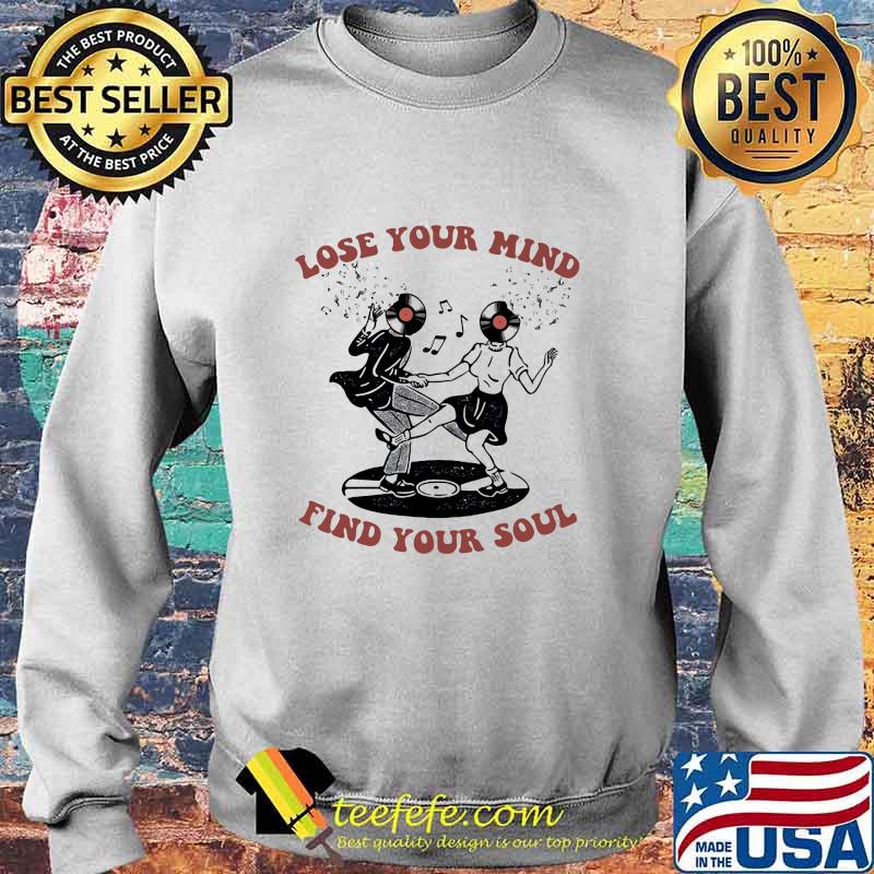 Lose Your Mind Find Your Soul Swing Dance Shirt Sweater Lose Your Mind Find Your Soul Swing Dance Shirt Sweater