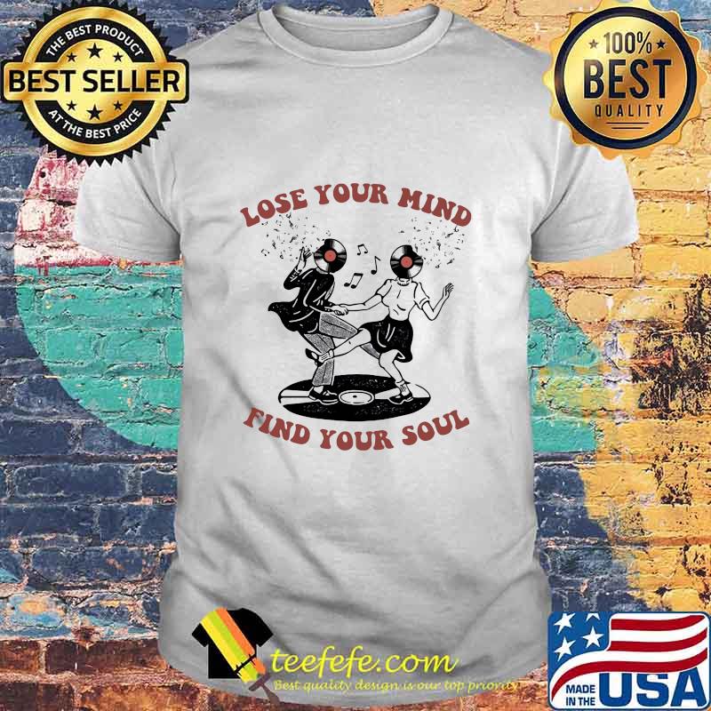 Lose Your Mind Find Your Soul Swing Dance Shirt Lose Your Mind Find Your Soul Swing Dance Shirt