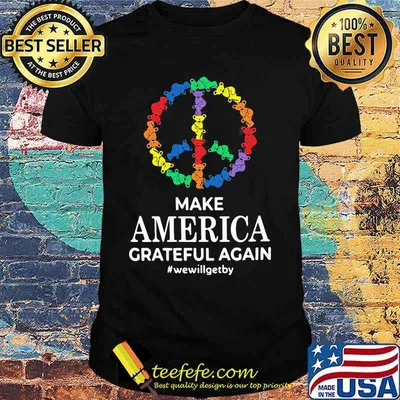 Make America Grateful Again We Will Get By Dancing Bear Lgbt Shirt