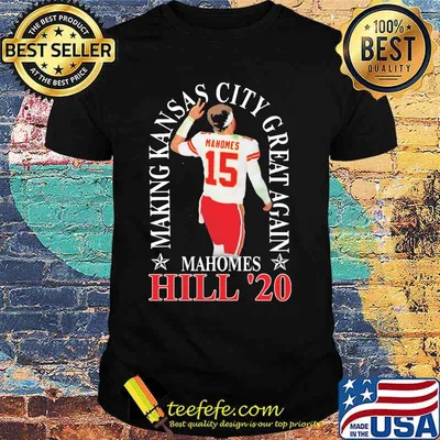 Making Kansas City Great Again Mahomes Hill 20 Shirt