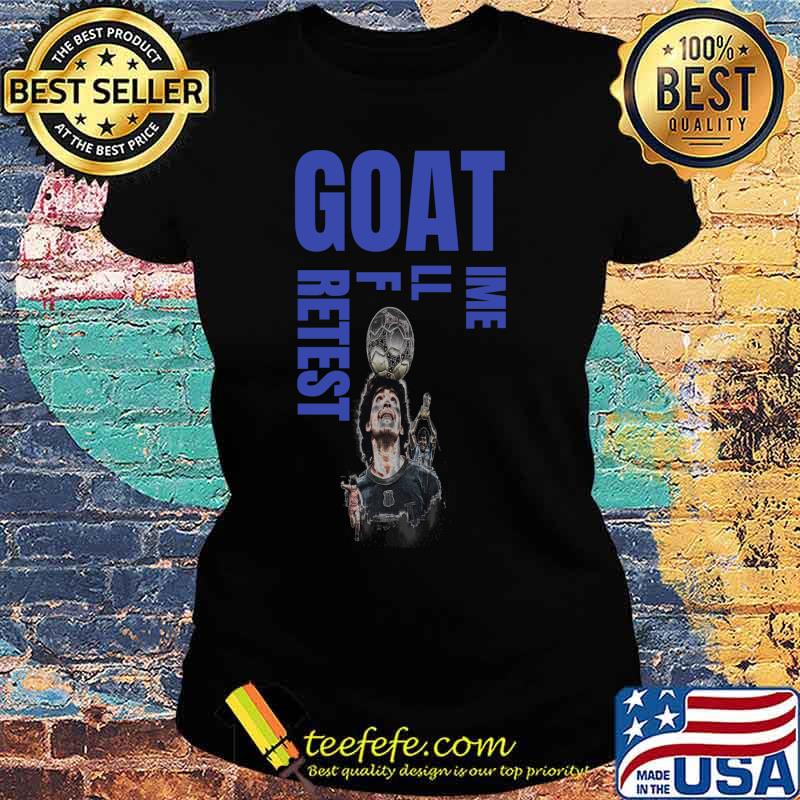 Maradona Goat Greatest Of All Time Shirt Ladies tee Maradona Goat Greatest Of All Time Shirt Ladies tee
