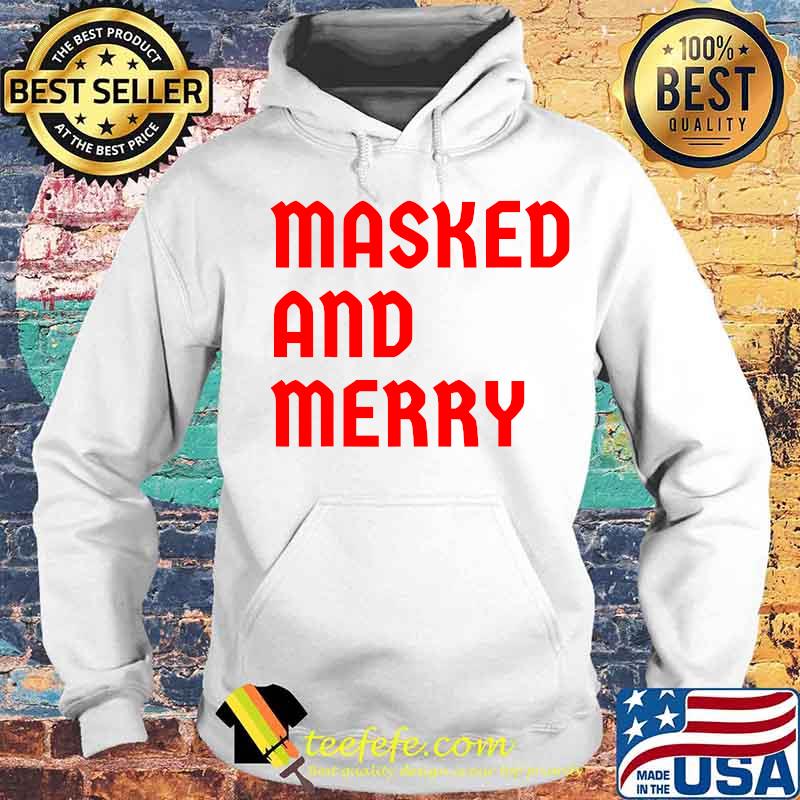 Masked And Merry Nurse Healthcare Quarantine Christmas 2020 Shirt Hoodie Masked And Merry Nurse Healthcare Quarantine Christmas 2020 Shirt Hoodie