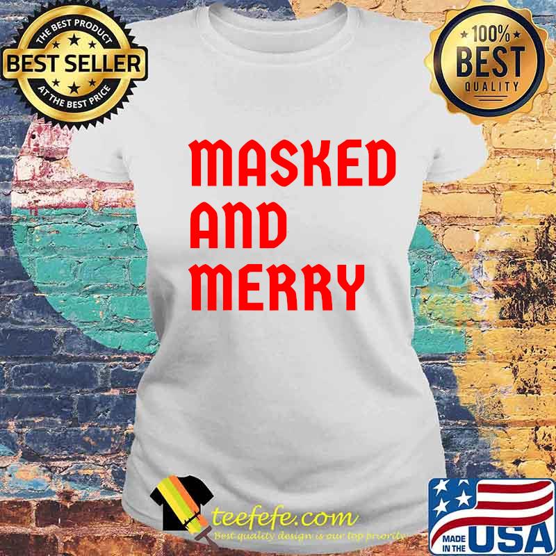 Masked And Merry Nurse Healthcare Quarantine Christmas 2020 Shirt Laides tee Masked And Merry Nurse Healthcare Quarantine Christmas 2020 Shirt Laides tee