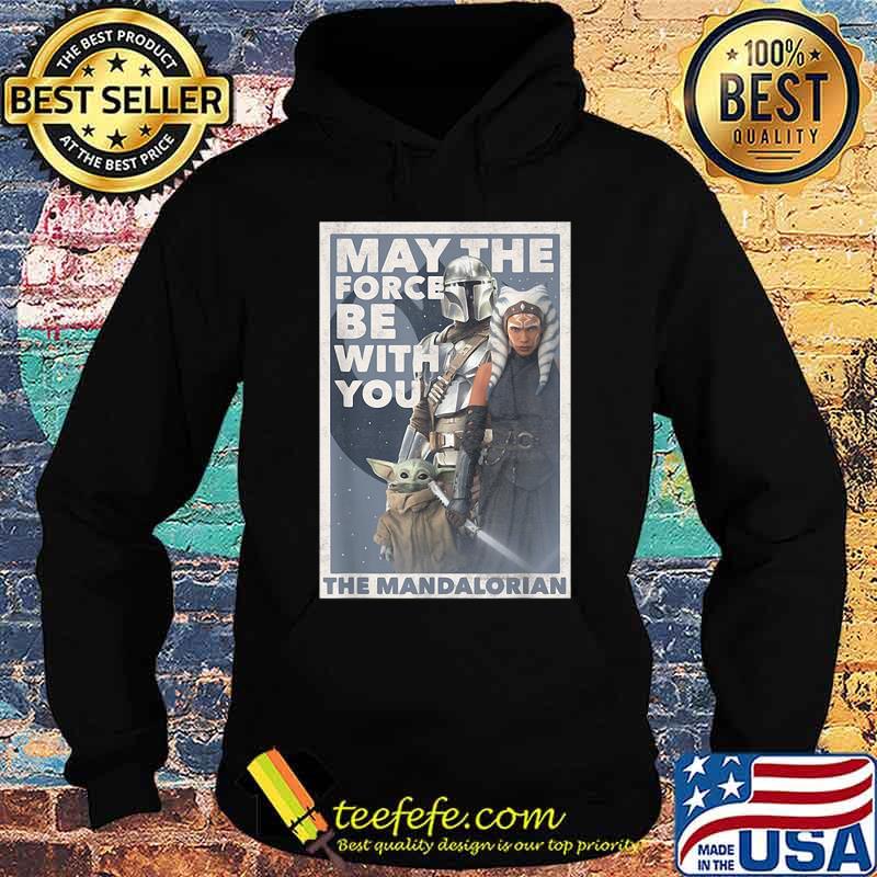 May The Force Be With You The Mandalorian Yoda Shirt Hoodie May The Force Be With You The Mandalorian Yoda Shirt Hoodie