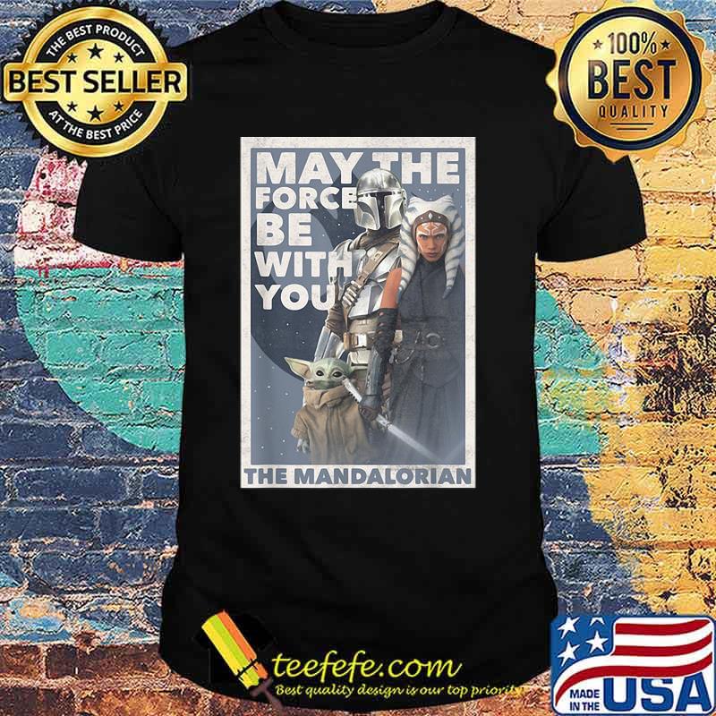 May The Force Be With You The Mandalorian Yoda Shirt May The Force Be With You The Mandalorian Yoda Shirt