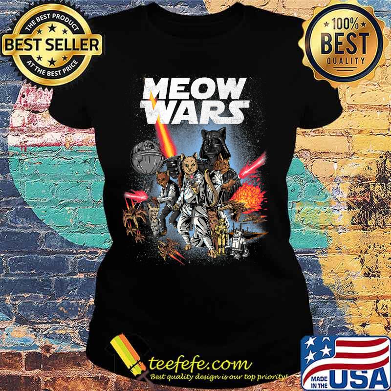Meow Wars Cat Wars Cat Lover Shirt Ladies tee Meow Wars Cat Wars Cat Lover Shirt Ladies tee