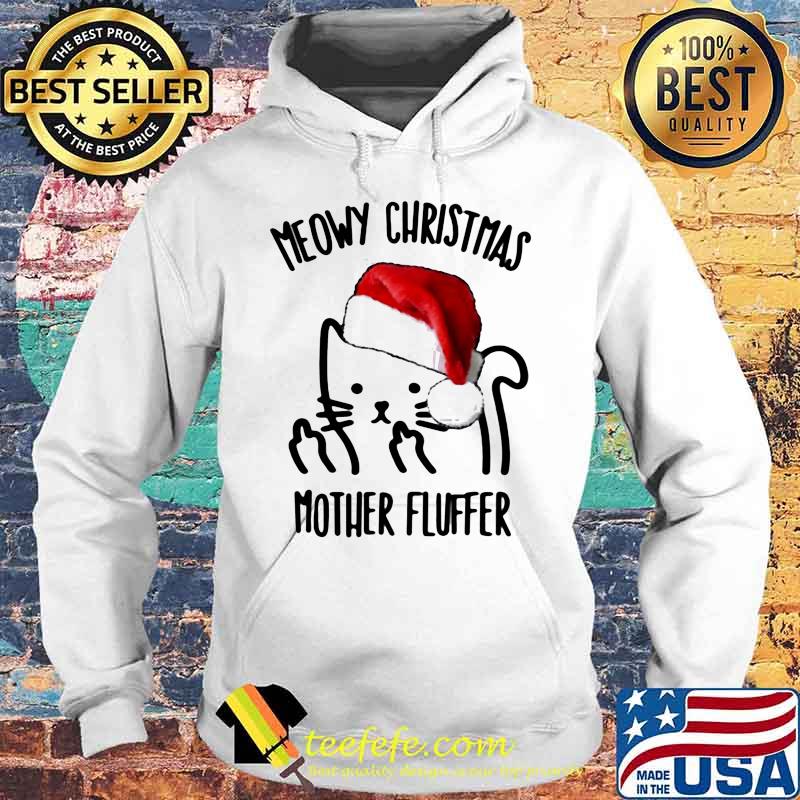 Meowy Christmas mother fluffer s Hoodie Meowy Christmas mother fluffer s Hoodie
