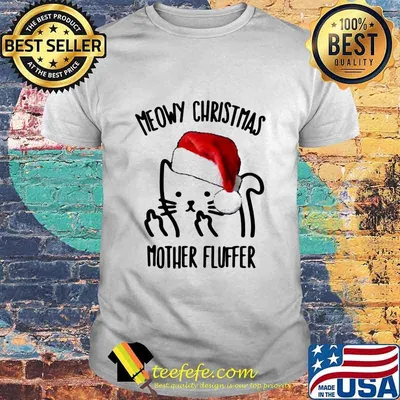 Meowy Christmas mother fluffer shirt