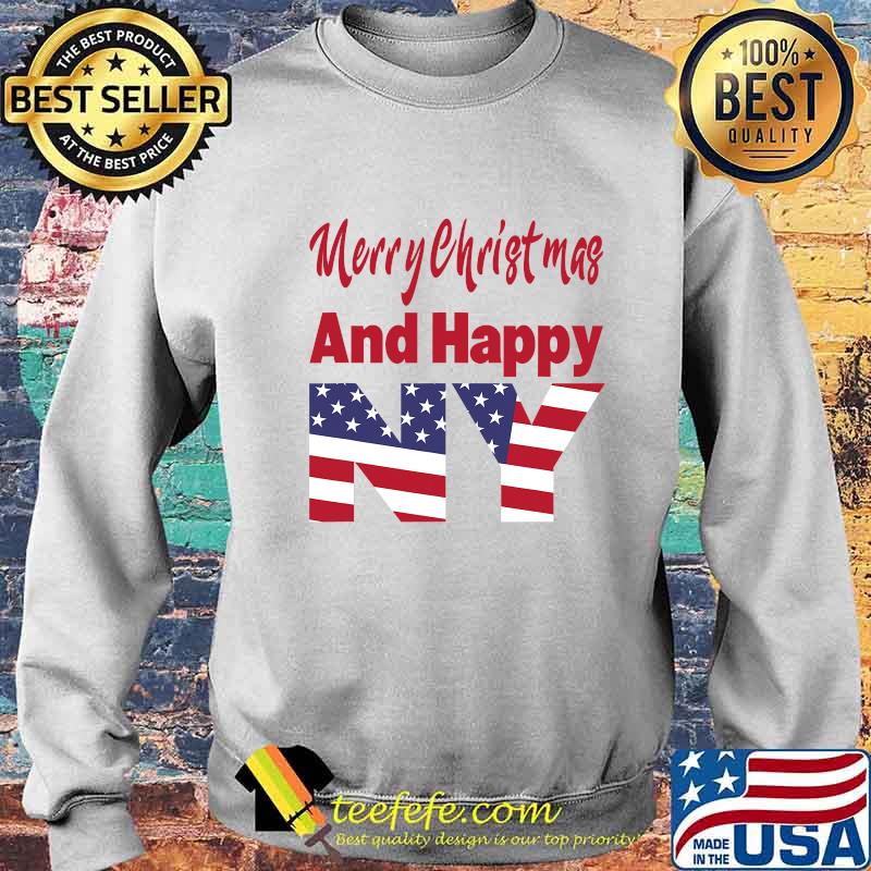 Merry Christmas And Happy New Year Us Flag Shirt Sweater Merry Christmas And Happy New Year Us Flag Shirt Sweater