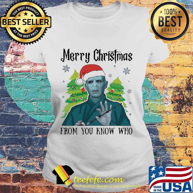 Merry Christmas From You Know Who Santa Shirt Laides tee Merry Christmas From You Know Who Santa Shirt Laides tee