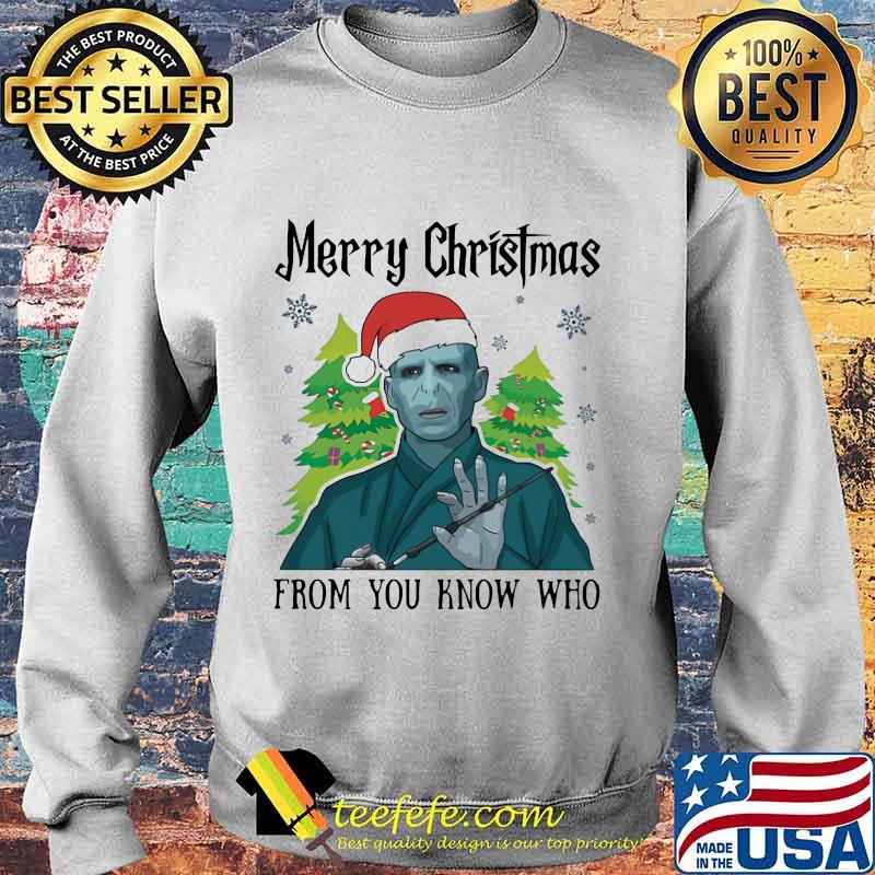 Merry Christmas From You Know Who Santa Shirt Sweater Merry Christmas From You Know Who Santa Shirt Sweater
