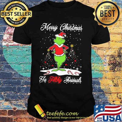 Merry Christmas Ya Tilthy Animals Grinch Merry Xmas Shirt