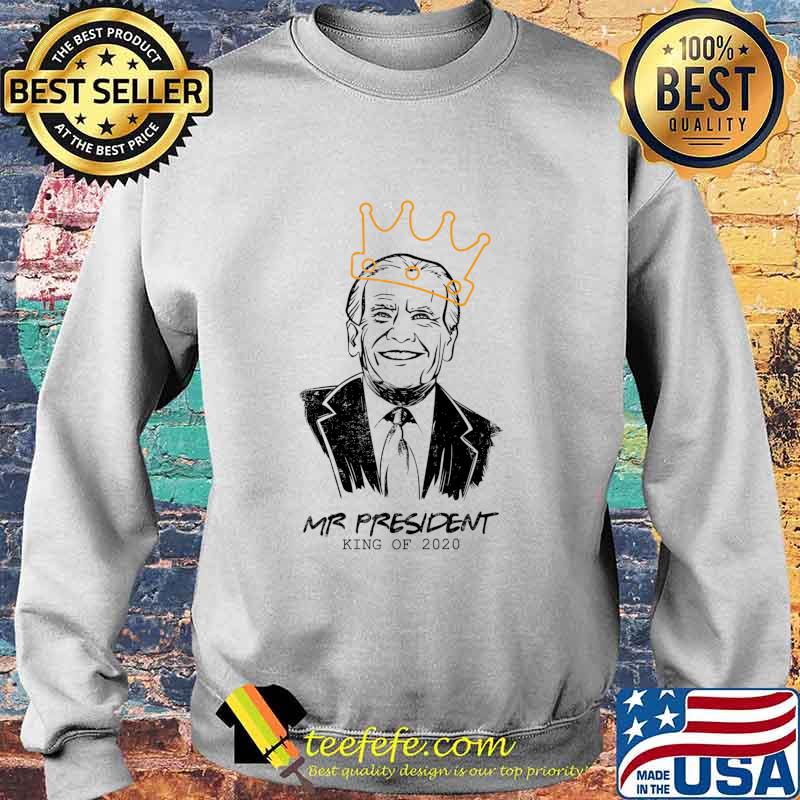 Mr Us President Joe Biden King Of 2020 Shirt Sweater Mr Us President Joe Biden King Of 2020 Shirt Sweater