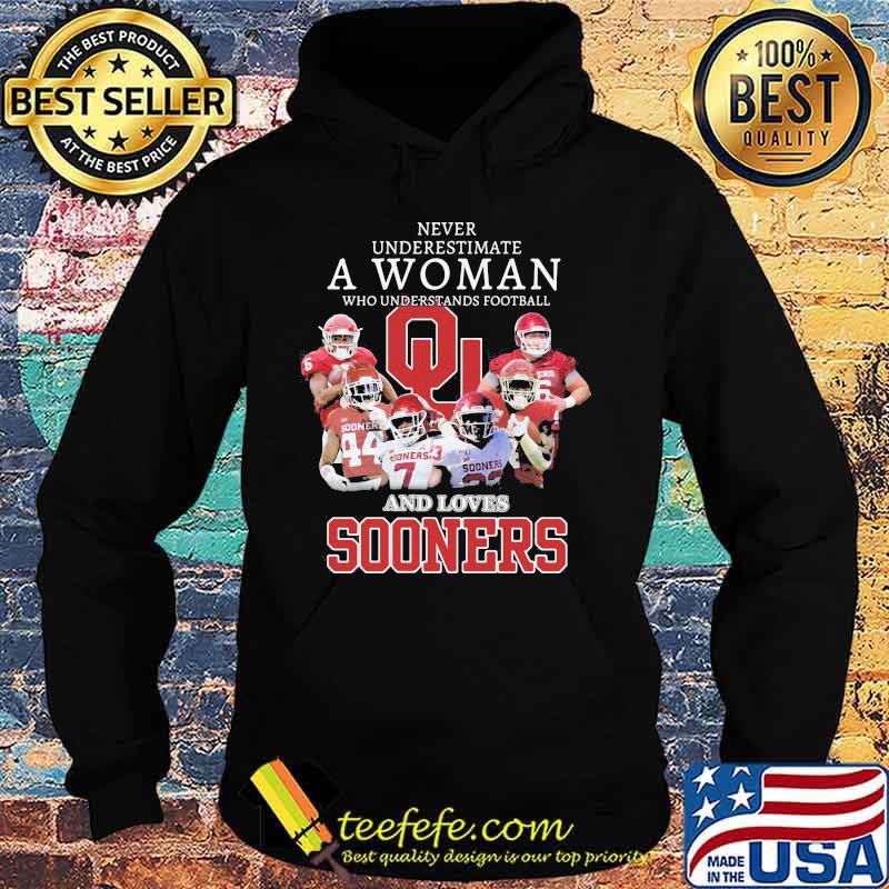 Never Underestimate A Woman Who Understands Football And Loves Sooners Football Shirt Hoodie Never Underestimate A Woman Who Understands Football And Loves Sooners Football Shirt Hoodie