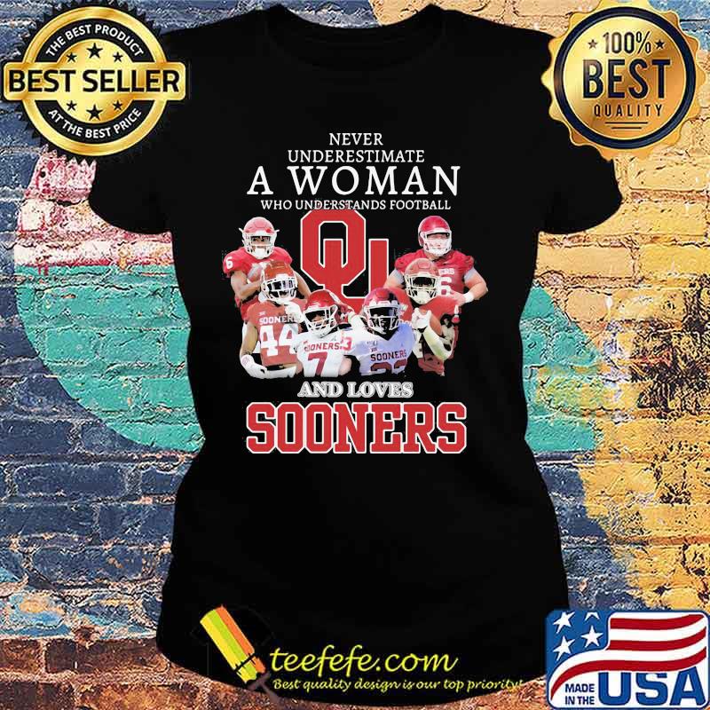 Never Underestimate A Woman Who Understands Football And Loves Sooners Football Shirt Ladies tee Never Underestimate A Woman Who Understands Football And Loves Sooners Football Shirt Ladies tee