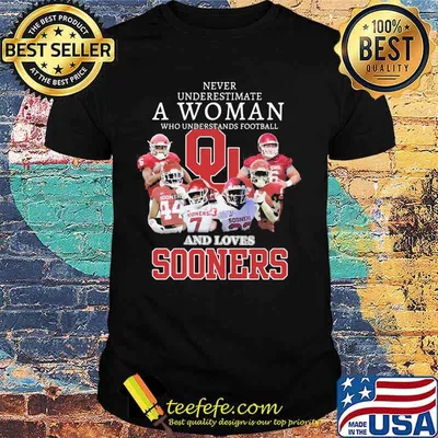 Never Underestimate A Woman Who Understands Football And Loves Sooners Football Shirt