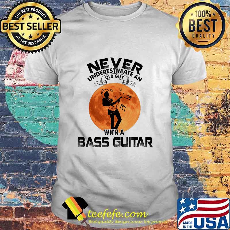 Never underestimate an old guy with a bass guitar sunset shirt