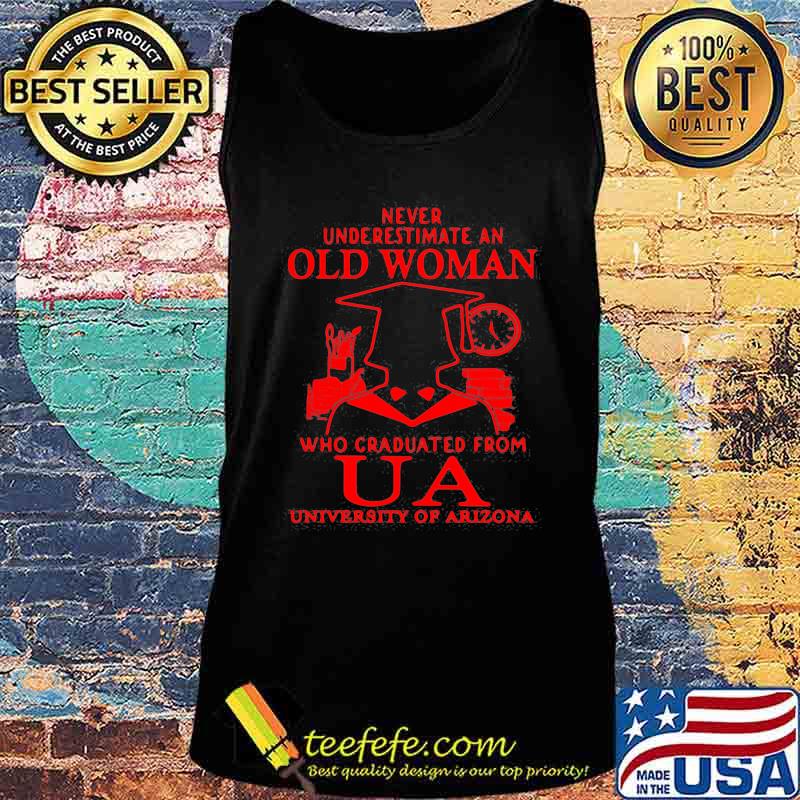 Never Underestimate An Old Man Who Graduated From Us University Of Arizona Association Shirt Tank top Never Underestimate An Old Man Who Graduated From Us University Of Arizona Association Shirt Tank top