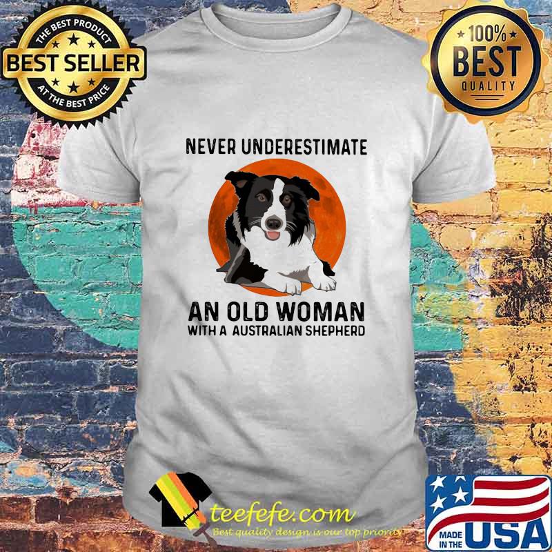 Never Underestimate An Old Woman With A Australian Shepherd Moonblood Shirt Never Underestimate An Old Woman With A Australian Shepherd Moonblood Shirt