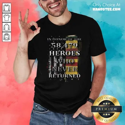 Nice American Flag In Honor Of The 58479 Heroes Who Never Returned Shirt
