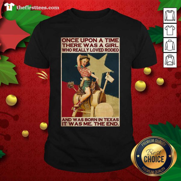 nice-once-upon-a-time-there-was-a-girl-who-really-loved-rodeo-and-was-born-in-texas-shirt-600x600-1.jpg