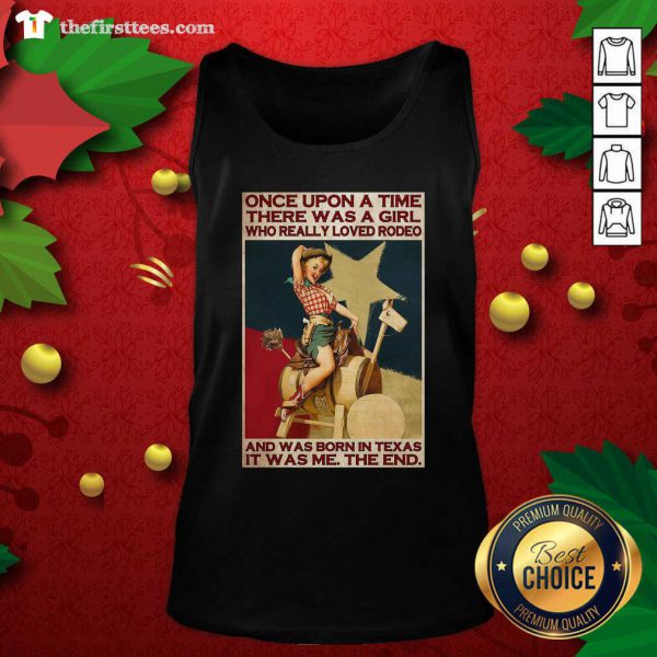 nice-once-upon-a-time-there-was-a-girl-who-really-loved-rodeo-and-was-born-in-texas-tank-top-600x600-1.jpg