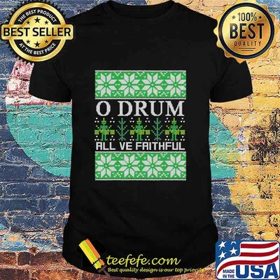 O Drum All Ye Faithful Music Instrument Christmas Shirt