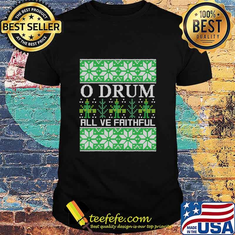 O Drum All Ye Faithful Music Instrument Christmas Shirt