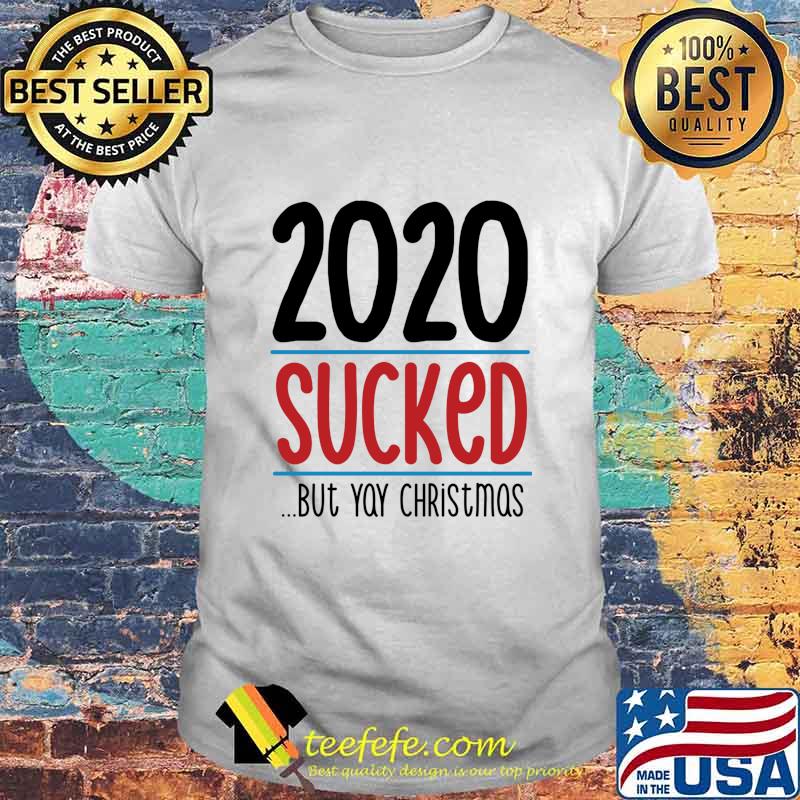 Official 2020 Sucked But Yay Christmas Shirt