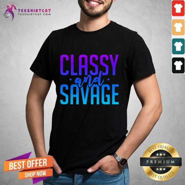 official-classy-and-savage-shirt-600x600-1.jpg