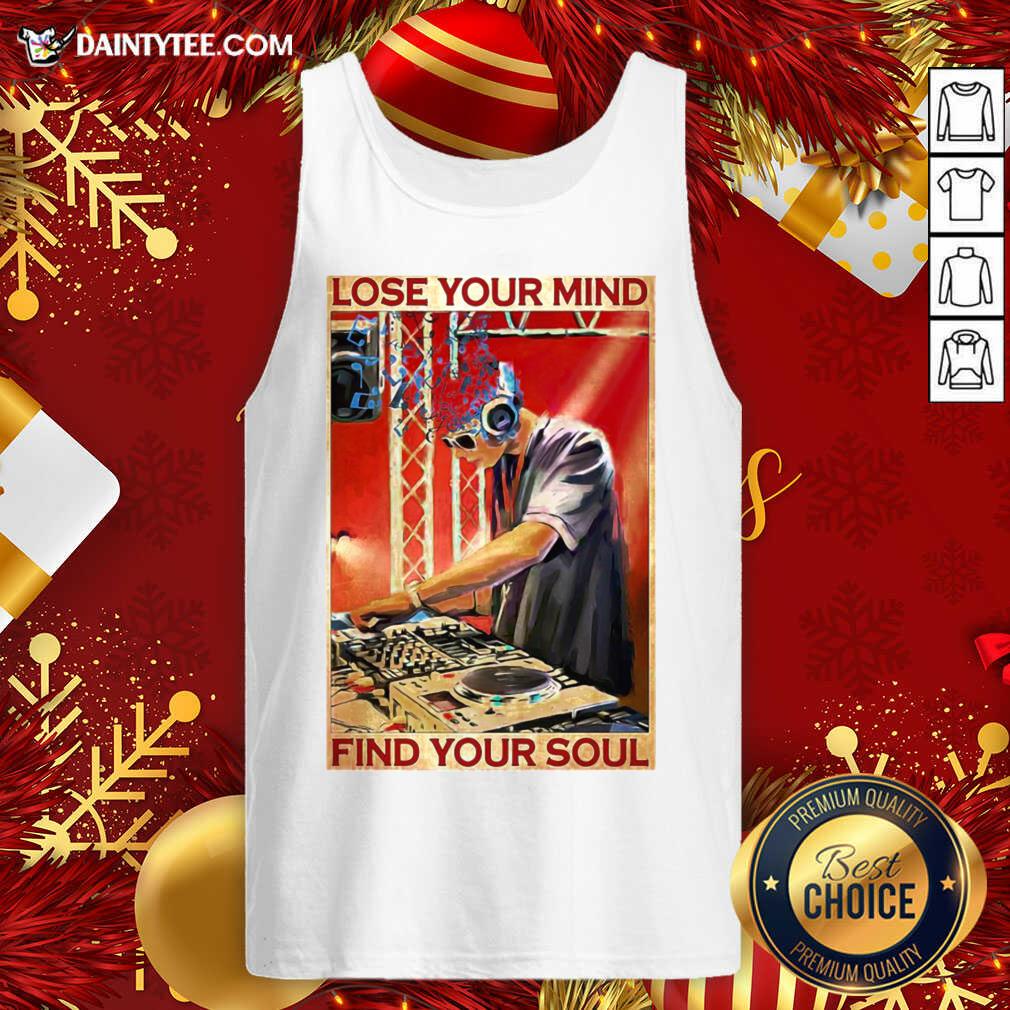 Official DJ Lose Your Mind Find Your Soul Shirt