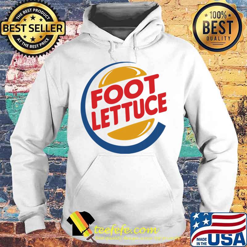 Official Foot Lettuce Burger King Shirt Hoodie Official Foot Lettuce Burger King Shirt Hoodie