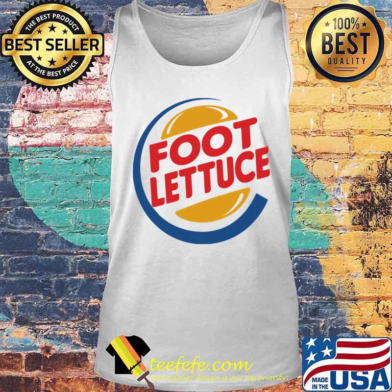 Official Foot Lettuce Burger King Shirt Tank top Official Foot Lettuce Burger King Shirt Tank top
