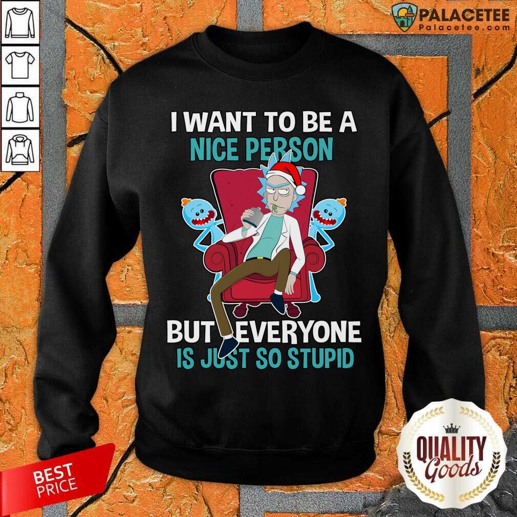 official-i-want-to-be-a-nice-person-but-everyone-is-just-so-stupid-santasweatshirt.jpg