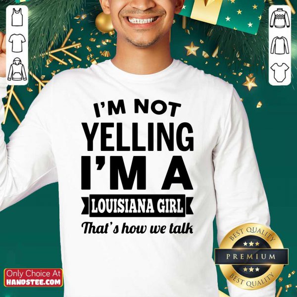 official-not-yelling-im-a-louisiana-girl-thats-how-we-talk-sweatshirt-600x600-1.jpg