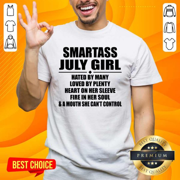 Official Smartass July Girl Hated By Many Loved By Plenty Shirt