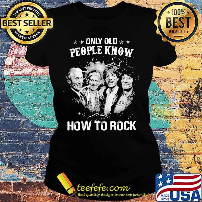 Only Old People Know How To Rock Band Music Shirt Ladies tee Only Old People Know How To Rock Band Music Shirt Ladies tee